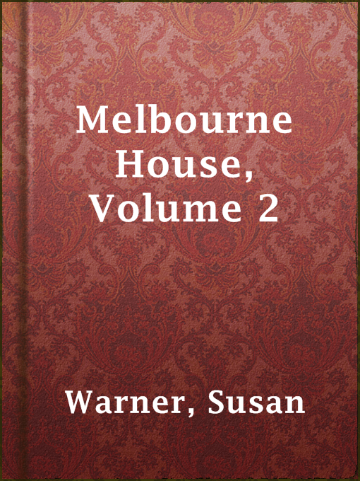 Title details for Melbourne House, Volume 2 by Susan Warner - Available